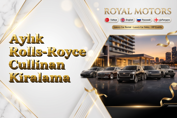 Aylık Rolls-Royce Cullinan Kiralama