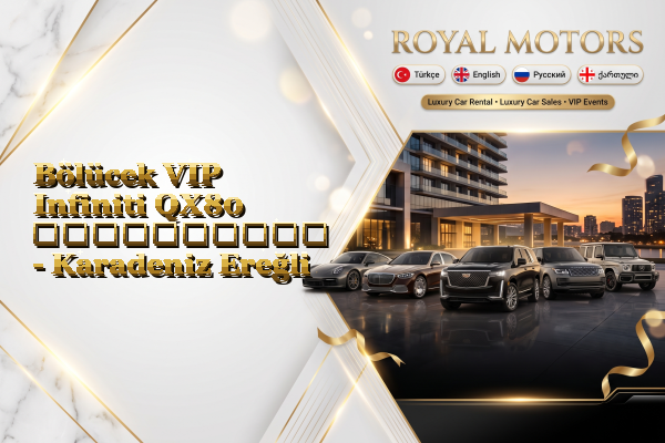 Bölücek VIP Infiniti QX80 გაქირავება - Karadeniz Ereğli