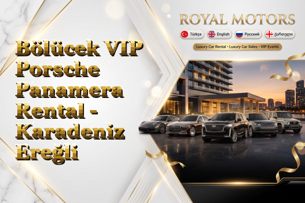Bölücek VIP Porsche Panamera Rental - Karadeniz Ereğli