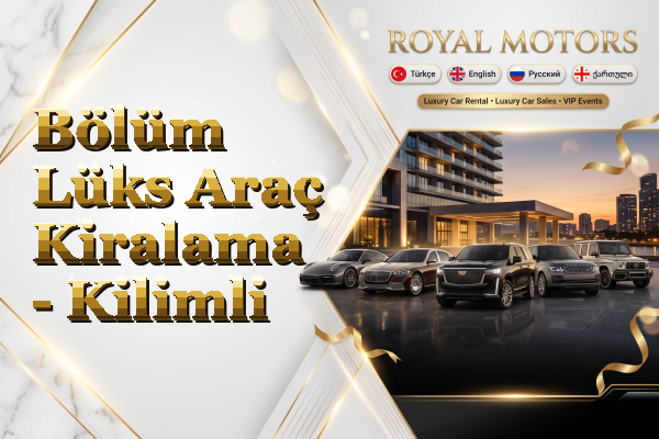 Bölüm Lüks Araç Kiralama - Kilimli