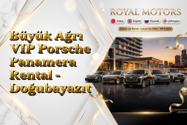 Büyük Ağrı VIP Porsche Panamera Rental - Doğubayazıt