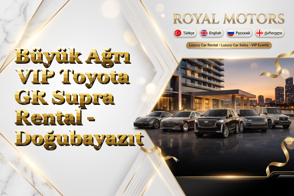 Büyük Ağrı VIP Toyota GR Supra Rental - Doğubayazıt