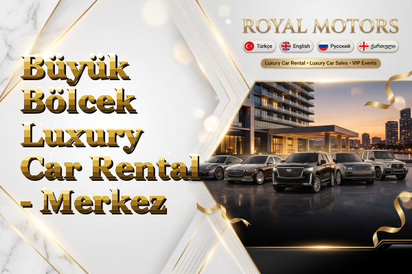 Büyük Bölcek Luxury Car Rental - Merkez