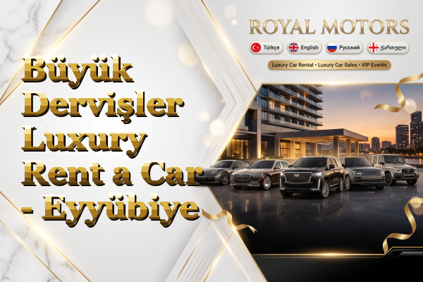 Büyük Dervişler Luxury Rent a Car - Eyyübiye