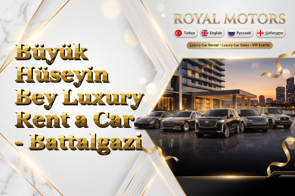 Büyük Hüseyin Bey Luxury Rent a Car - Battalgazi