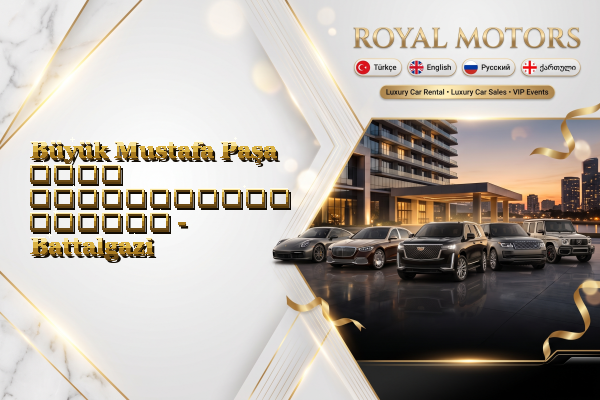 Büyük Mustafa Paşa ლუქს ავტომობილის შეძენა - Battalgazi