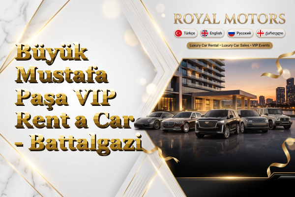 Büyük Mustafa Paşa VIP Rent a Car - Battalgazi