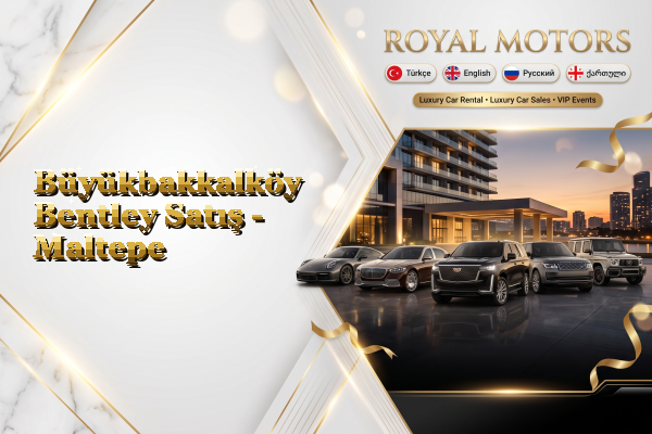 Büyükbakkalköy Bentley Satış - Maltepe