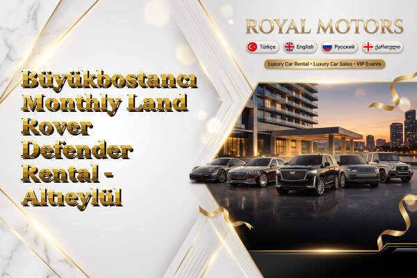 Büyükbostancı Monthly Land Rover Defender Rental - Altıeylül