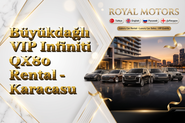 Büyükdağlı VIP Infiniti QX80 Rental - Karacasu