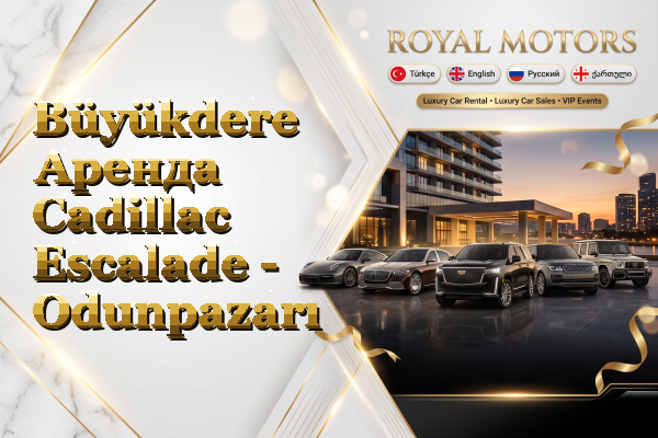 Büyükdere Аренда Cadillac Escalade - Odunpazarı