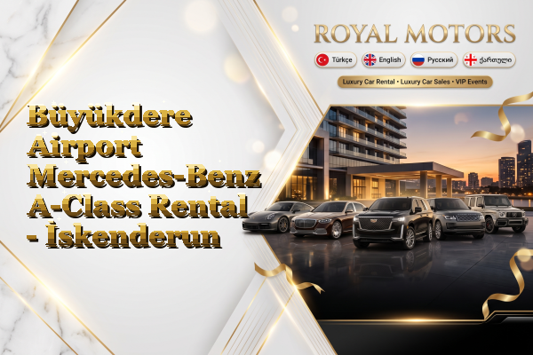 Büyükdere Airport Mercedes-Benz A-Class Rental - İskenderun