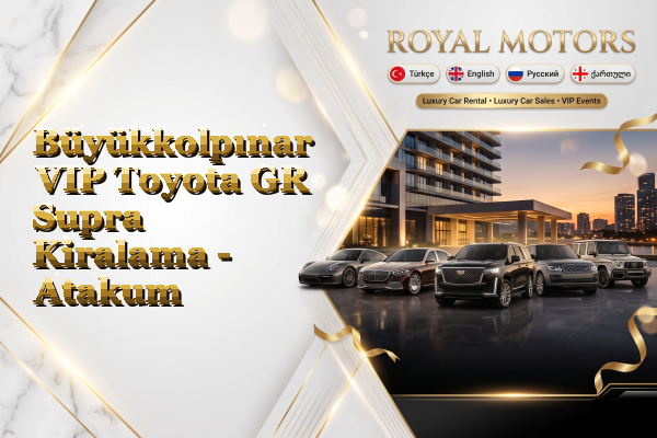 Büyükkolpınar VIP Toyota GR Supra Kiralama - Atakum