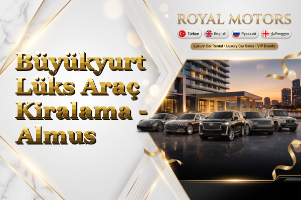Büyükyurt Lüks Araç Kiralama - Almus
