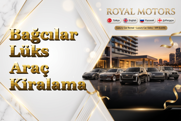 Bağcılar Lüks Araç Kiralama