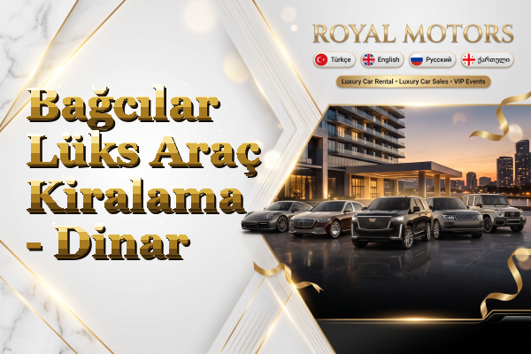 Bağcılar Lüks Araç Kiralama - Dinar