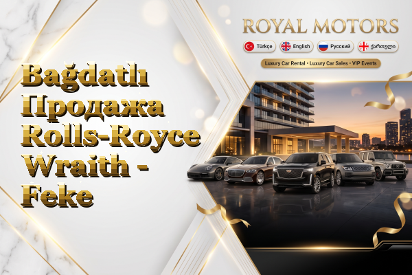 Bağdatlı Продажа Rolls-Royce Wraith - Feke