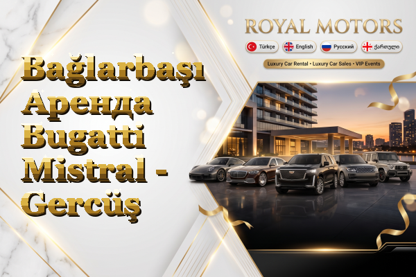 Bağlarbaşı Аренда Bugatti Mistral - Gercüş