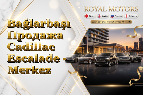 Bağlarbaşı Продажа Cadillac Escalade - Merkez