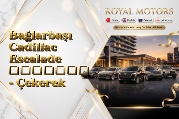 Bağlarbaşı Cadillac Escalade გაყიდვა - Çekerek