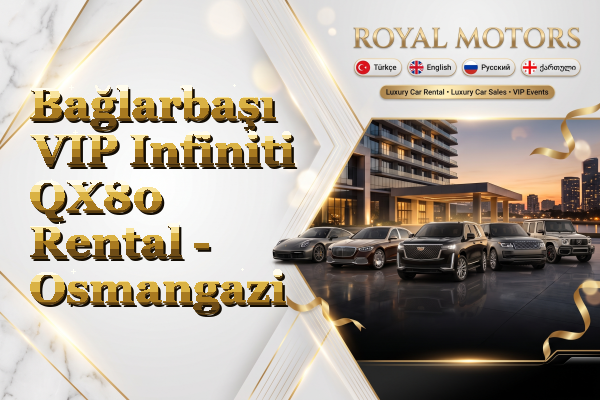 Bağlarbaşı VIP Infiniti QX80 Rental - Osmangazi