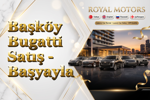 Başköy Bugatti Satış - Başyayla