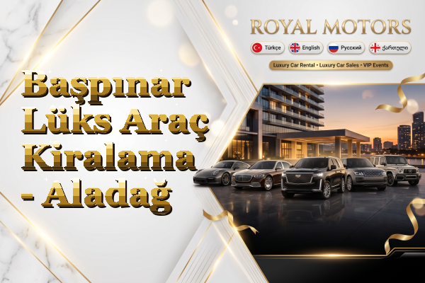 Başpınar Lüks Araç Kiralama - Aladağ
