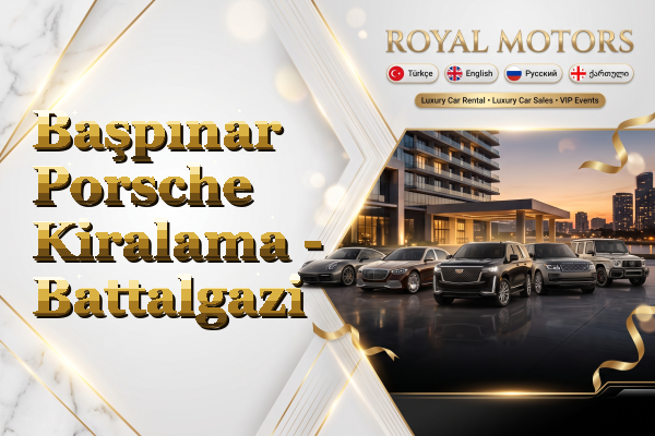 Başpınar Porsche Kiralama - Battalgazi