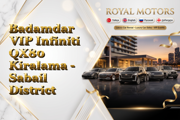 Badamdar VIP Infiniti QX80 Kiralama - Sabail District