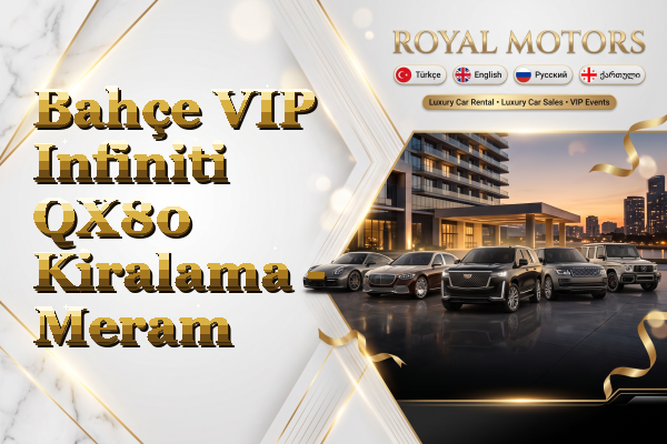 Bahçe VIP Infiniti QX80 Kiralama - Meram