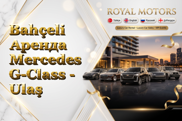Bahçeli Аренда Mercedes G-Class - Ulaş