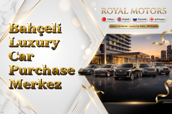 Bahçeli Luxury Car Purchase - Merkez