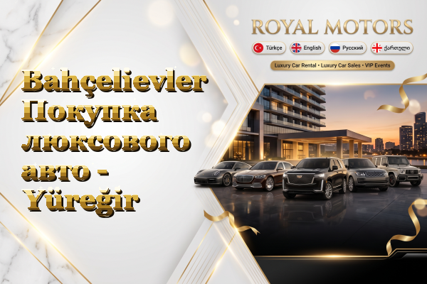 Bahçelievler Покупка люксового авто - Yüreğir