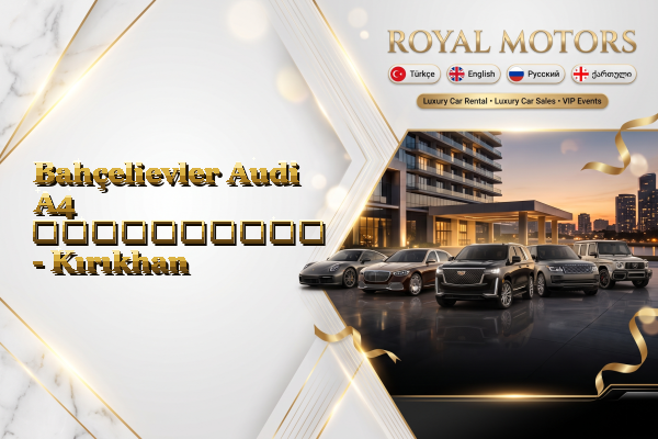 Bahçelievler Audi A4 გაქირავება - Kırıkhan