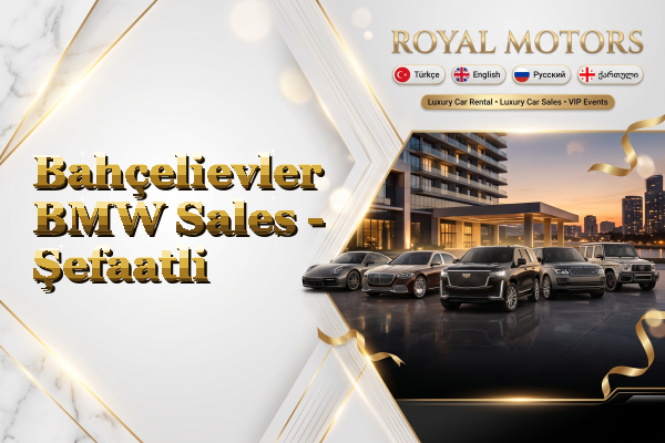 Bahçelievler BMW Sales - Şefaatli
