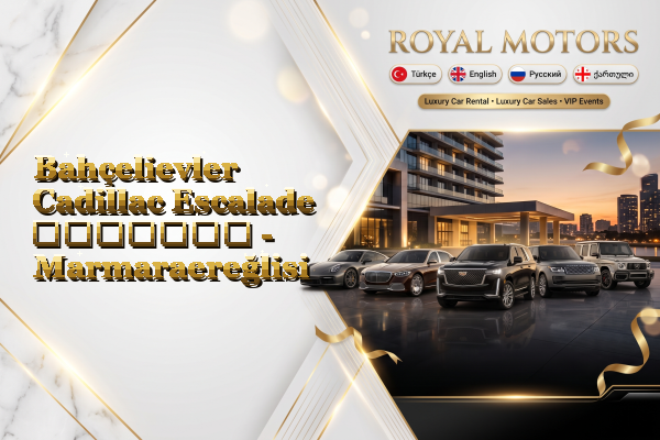 Bahçelievler Cadillac Escalade გაყიდვა - Marmaraereğlisi