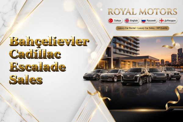 Bahçelievler Cadillac Escalade Sales
