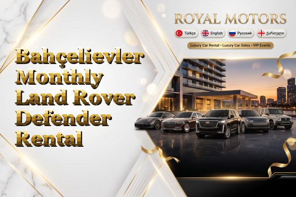 Bahçelievler Monthly Land Rover Defender Rental