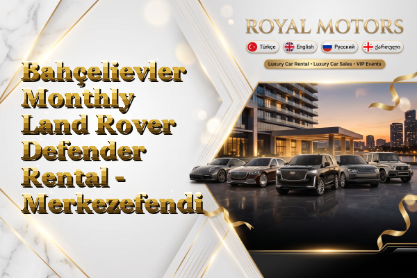 Bahçelievler Monthly Land Rover Defender Rental - Merkezefendi