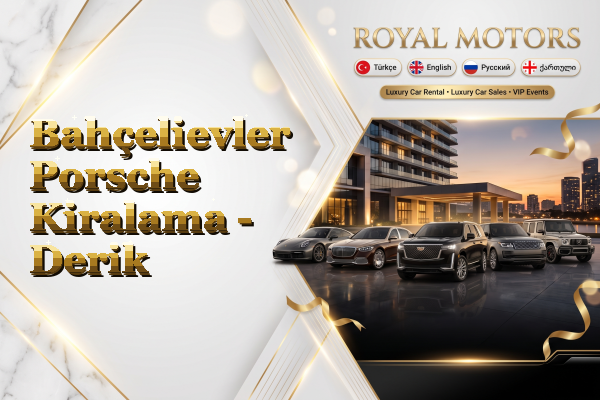 Bahçelievler Porsche Kiralama - Derik