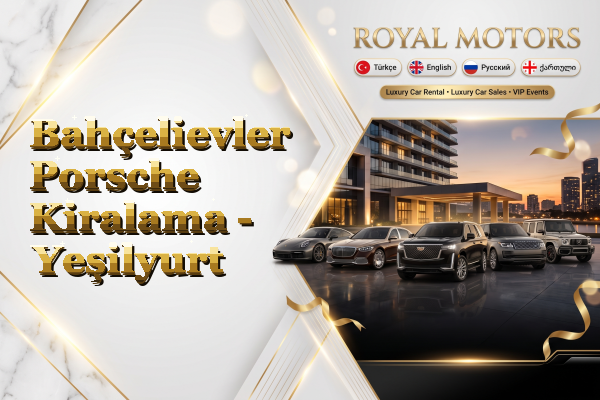 Bahçelievler Porsche Kiralama - Yeşilyurt