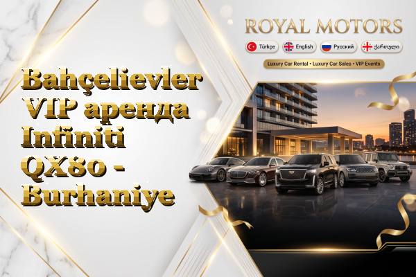 Bahçelievler VIP аренда Infiniti QX80 - Burhaniye