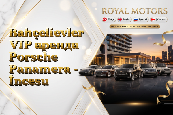 Bahçelievler VIP аренда Porsche Panamera - İncesu