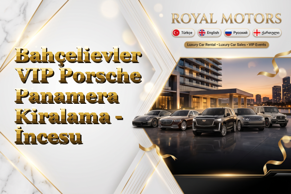 Bahçelievler VIP Porsche Panamera Kiralama - İncesu