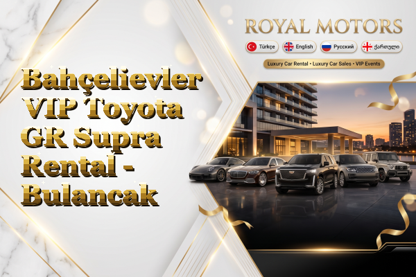 Bahçelievler VIP Toyota GR Supra Rental - Bulancak