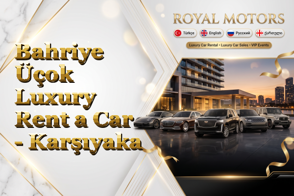 Bahriye Üçok Luxury Rent a Car - Karşıyaka