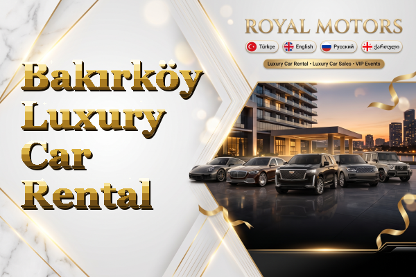 Bakırköy Luxury Car Rental
