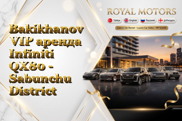 Bakikhanov VIP аренда Infiniti QX80 - Sabunchu District