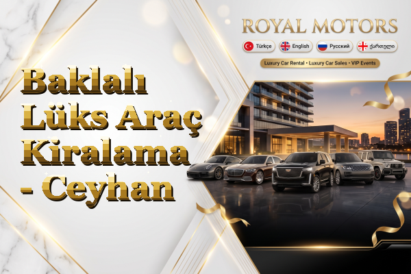 Baklalı Lüks Araç Kiralama - Ceyhan