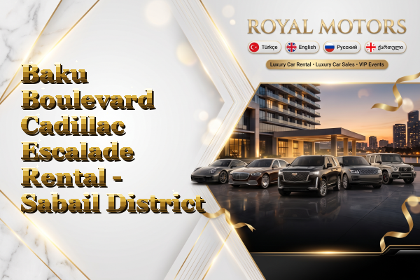 Baku Boulevard Cadillac Escalade Rental - Sabail District
